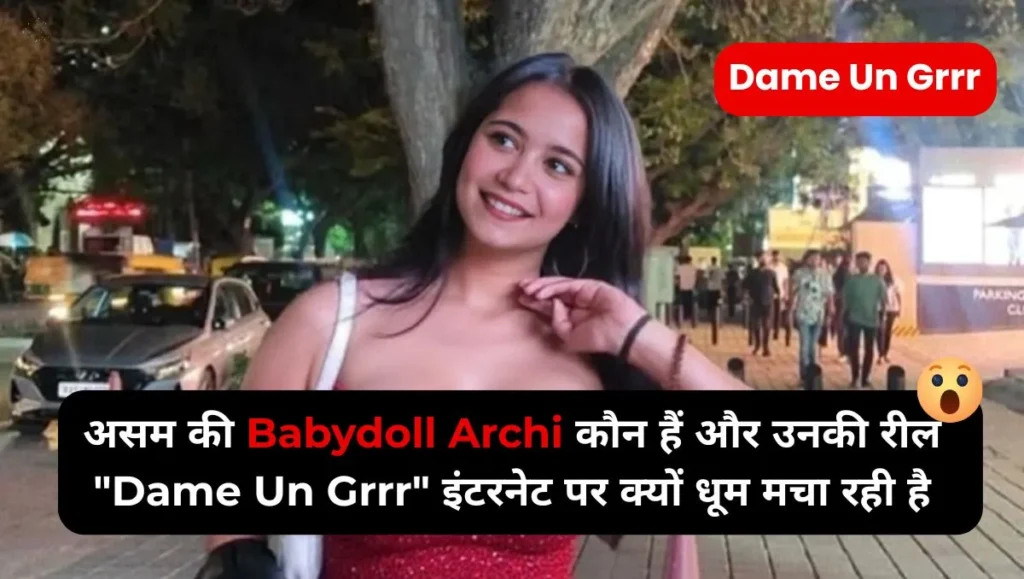 Who-is-Assams-Babydoll-Archi-and-why-is-her-reel-Dame-Un-Grrr-breaking-the-internet